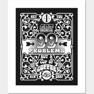 I got 99 problems Posters and Art